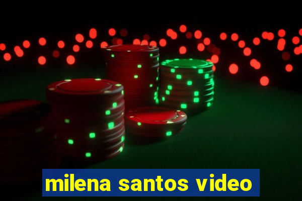 milena santos video